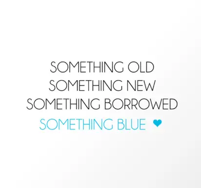 Something Old, Something New, Something Borrowed and Something Blue